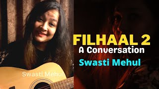 Filhaal2 + Reply : A conversation | Swasti Mehul | Guitar Unplugged