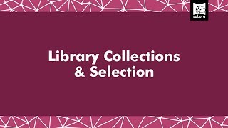 Library Collections and Selection