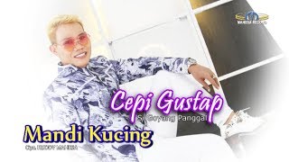 CEPI GUSTAP - MANDI KUCING