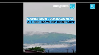 Cameroon - Ambazonia: A 1,000 days of conflict