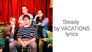 Steady by VACATIONS lyrics