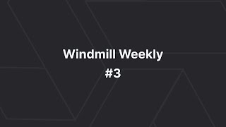 Windmill Weekly 3