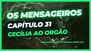 Os Mensageiros - Cap. 31 - Cecília ao orgão