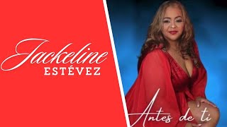 Antes de ti-  Jackeline Estévez