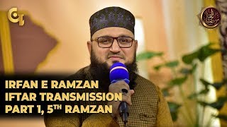 Irfan e Ramzan - Part 1 | IftaarTransmission | 5th Ramzan, 11th May 2019