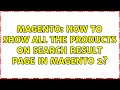 Magento: How to show all the products on search result page in Magento 2?