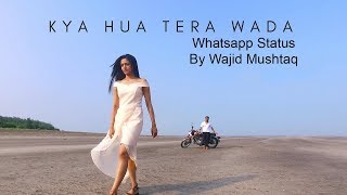 Kya Hua Tera Wada Unplugged by Pranav Chandran | Whatsapp Status | by Wajid Mushtaq