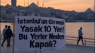 İstanbul’un Girmesi Yasak 10 Yeri! Bu Yerler Neden Kapalı?