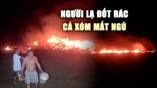 Cả xóm mất ngủ vì đám cháy do người lạ đốt rác