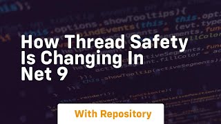 how thread safety is changing in net 9