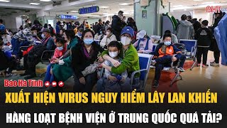 Nóng: Xuất hiện Virus nguy hiểm lây lan khiến hàng loạt bệnh viện ở Trung Quốc quá tải?