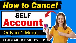 How To Cancel Self Account | Cancel Self Credit card Account [ Easiest Method ]