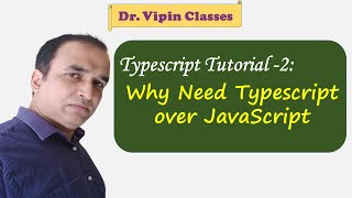 Typescript Tutorial -2: | Why Need TypeScript Over JavaScript | Dr Vipin Classes