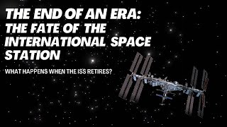 How To Destroy a Space Station - The end of the International Space Station