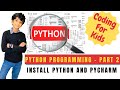 Coding For Kids | Python Programming Tutorial |  Part 2 | Install Python and PyCharm