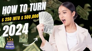 YOU WILL NEVER BE BROKE AFTER LEARN THIS SECRET/ turn $250 into $500,000