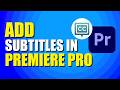 How To Add Subtitles In Adobe Premiere Pro (Quick & Easy)