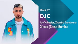 Jay Wheeler & Zhamira Zambrano - Dicelo (Salsa Remix DJC)