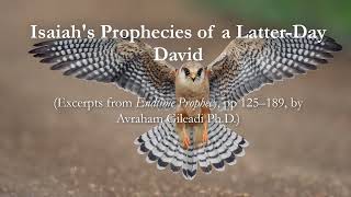 The Davidic Servant | Isaiah's Prophecies of a Latter day David | Avraham Gileadi Ph.D.