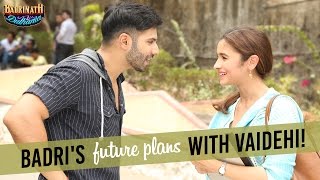 Badri's future plans with Vaidehi - Badrinath Ki Dulhania | Varun Dhawan | Alia Bhatt