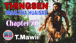 THINGSEN PASALTHA HUAISAR# Chapter-27# T.Mawii