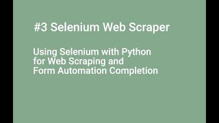 #3 Create a Selenium WebScraper with Selenium & Python for Web Scraping, Form Automation Completion