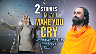 2 Stories that Will Make You Cry - What Winners Do that Losers Don't in Life? | Swami Mukundananda