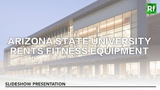 Arizona State University Rents Gym Equipment