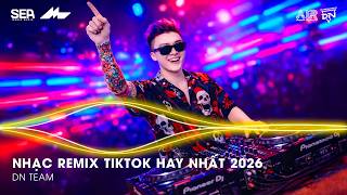 NHẠC REMIX TIKTOK HAY NHẤT 2026 | BXH NHẠC TRẺ REMIX HOT TREND 2026 | NHẠC TREND TIKTOK REMIX 2026