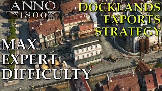 Anno 1800 MAX EXPERT Difficulty NO Mods \u0026 NO Crown Falls || Starting Docklands Exports! || #04