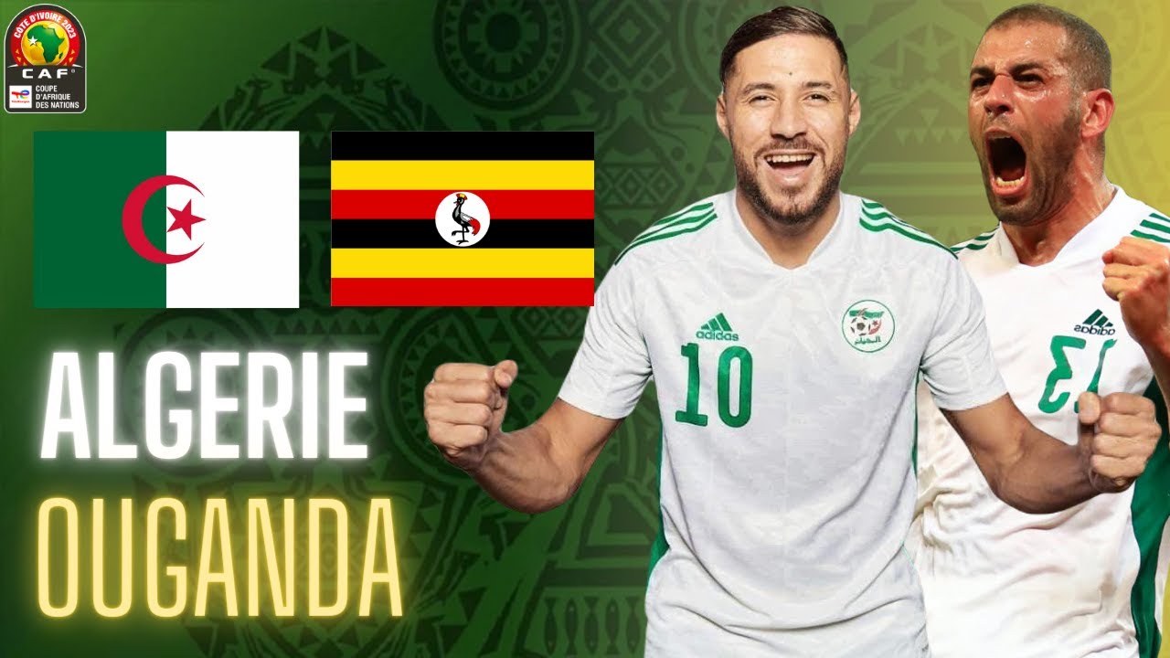 🔴🇩🇿🇺🇬 ALGERIE - OUGANDA LIVE / 🔥🇩🇿TAHIA DJAZAIR! / L'HEURE DE RENOUVEAU ...