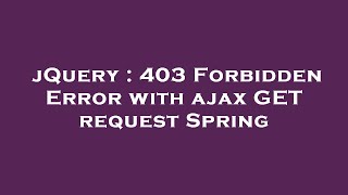 jQuery : 403 Forbidden Error with ajax GET request Spring