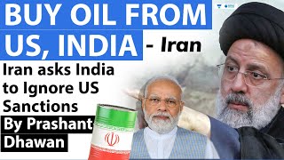 BUY OIL FROM US! Iran asks India to ignore America's Sanctions