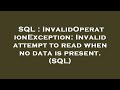 SQL : InvalidOperationException: Invalid attempt to read when no data is present. (SQL)