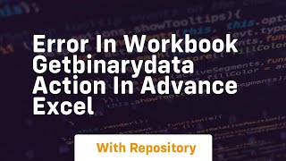 Error in Workbook GetBinaryData Action in Advance excel
