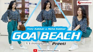 Goa Beach | Tony Kakkar & Neha Kakkar | Choreography Preeti | Sensationz Dance