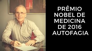 Prêmio Nobel de Medicina de 2016 - AUTOFAGIA