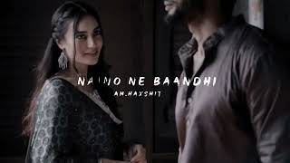Naino ne baandhi [ Slowed + Reverb ] lofi songs Hindi lofi songs