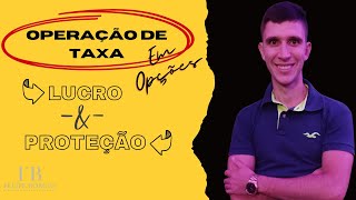 OPÇÕES | COMO AUMENTAR SEUS GANHOS NAS OPERAÇÕES DE TAXAS COMO VOCÊ NUNCA VIU