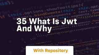 35 what is jwt and why