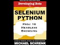 Project 10, Developing Bots with Selenium Python: Solving Headless Browsing