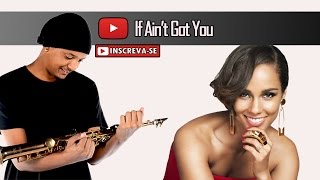 Alicia Keys - If Ain't Got You | Sax Cover