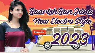 Baarish Ban Jana Stebin Ben Payal Dev New Electro Style