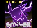 smiler never stop makina