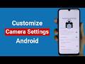 How to Customize Camera Settings on Android