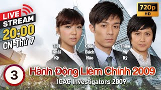 [LIVE] Đội Hành Động Liêm Chính 2009 tập 3/5 | Tuyên Huyên, Lâm Bảo Di | TVB 2009