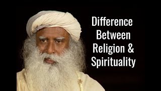 Sadhguru On The Difference Between Religion & Spirituality