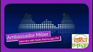 Listen to Ambassador Miller's Interview with Radio Padma 99.2 FM | Community Radio | Rajshahi