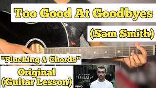 Too Good At Goodbyes - Sam Smith | Guitar Lesson | Plucking & Chords |
