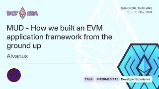 MUD - How we built an EVM application framework from the ground up by Alvarius | Devcon SEA